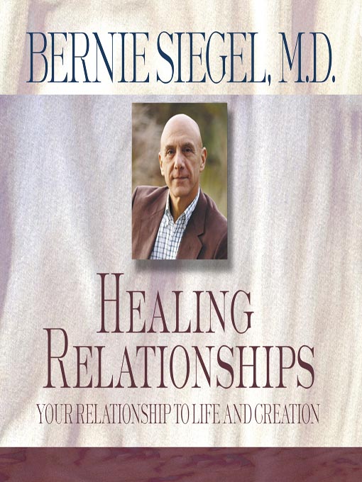 Title details for Healing Relationships by Bernie S. Siegel, M.D. - Available